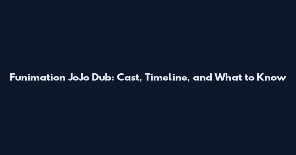 Funimation JoJo Dub: Cast, Timeline, and What to Know