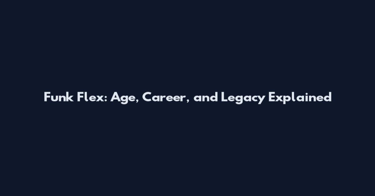 Funk Flex: Age, Career, and Legacy Explained