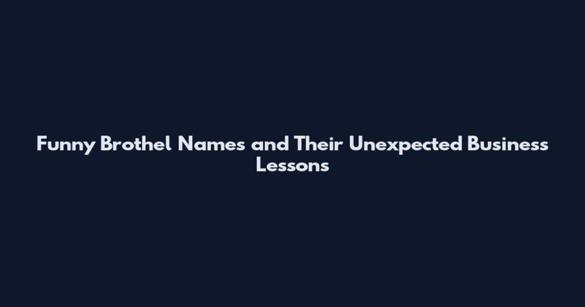 Funny Brothel Names and Their Unexpected Business Lessons