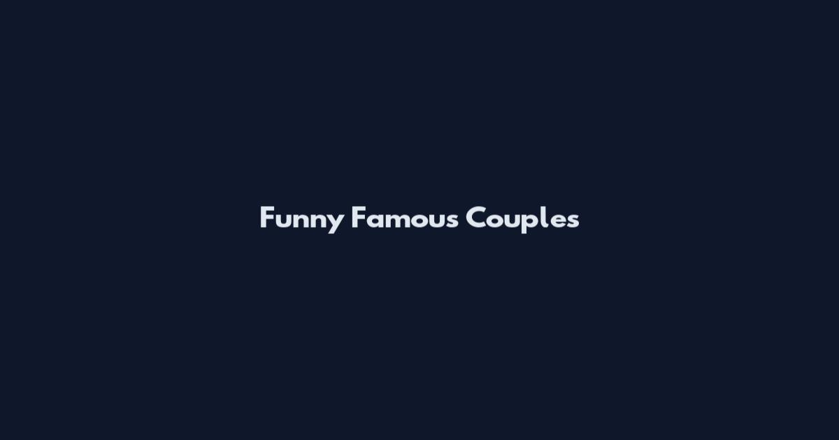 Funny Famous Couples
