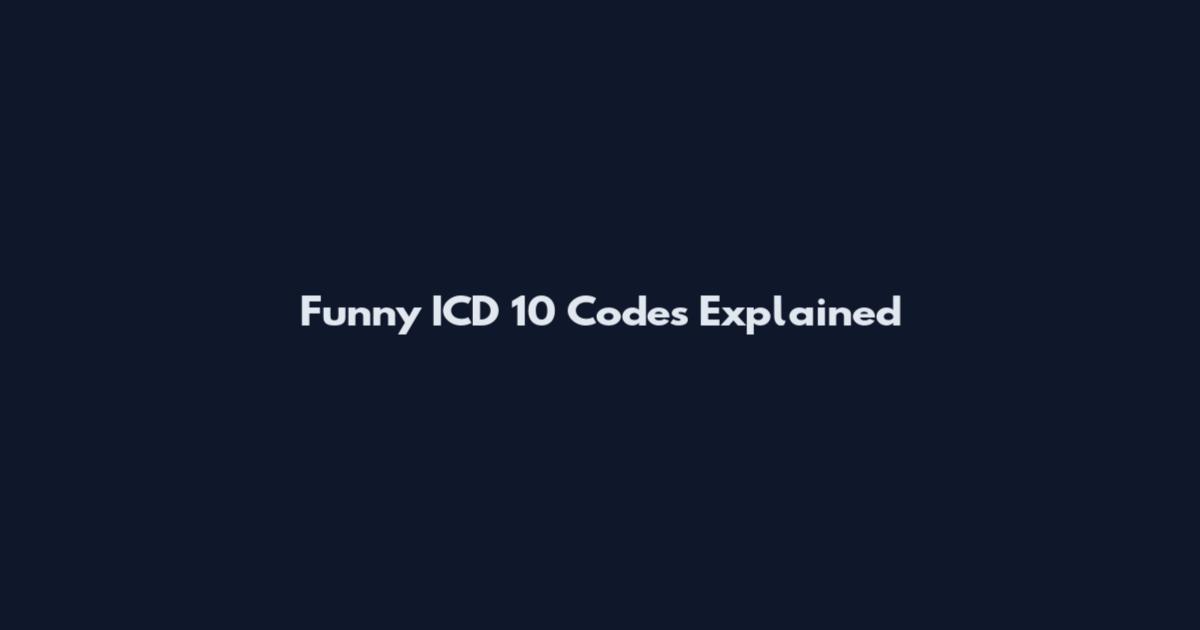 Funny ICD 10 Codes Explained