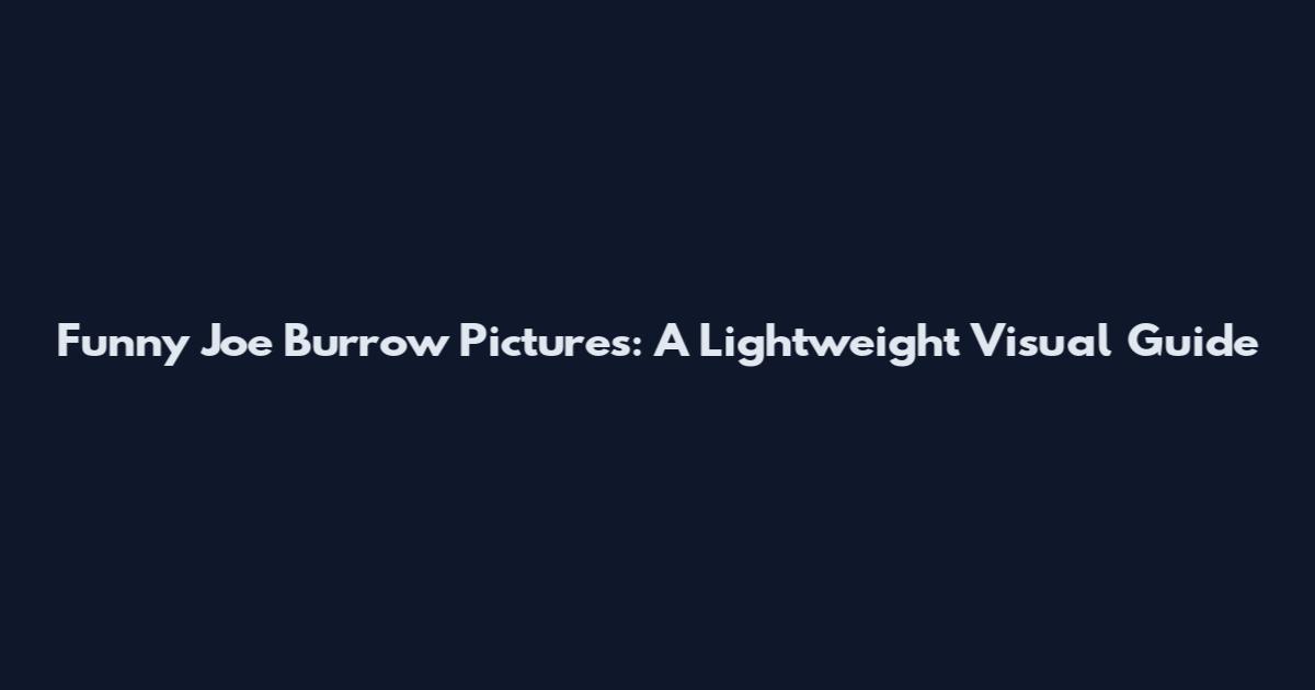Funny Joe Burrow Pictures: A Lightweight Visual Guide