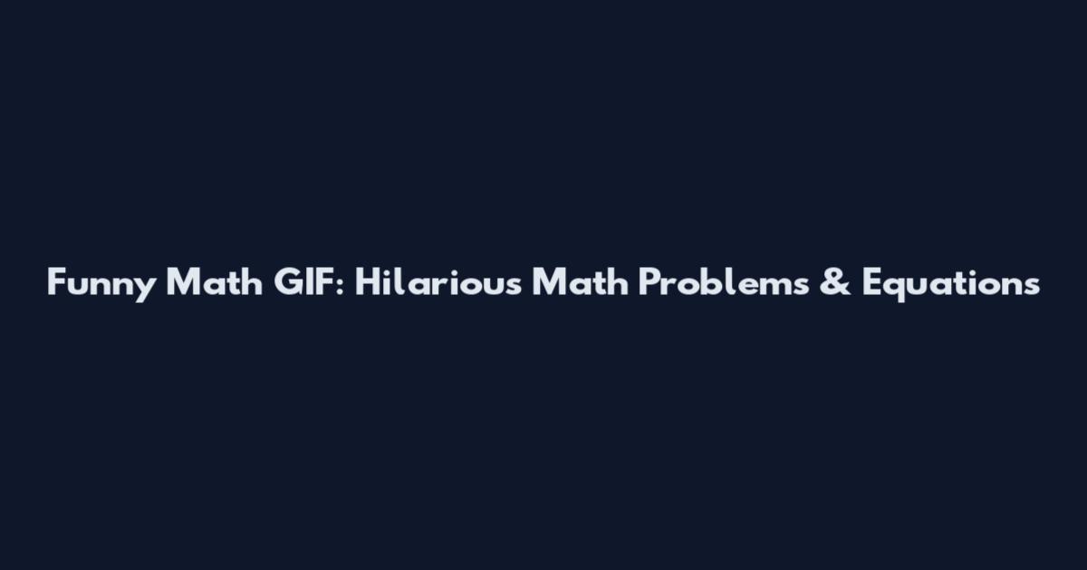 Funny Math GIF: Hilarious Math Problems & Equations