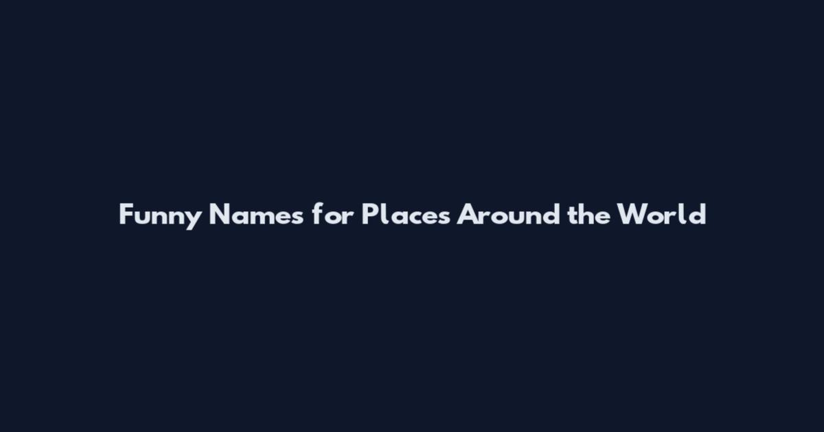 Funny Names for Places Around the World