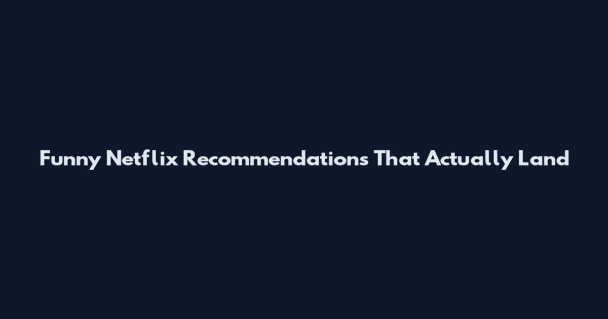 Funny Netflix Recommendations That Actually Land