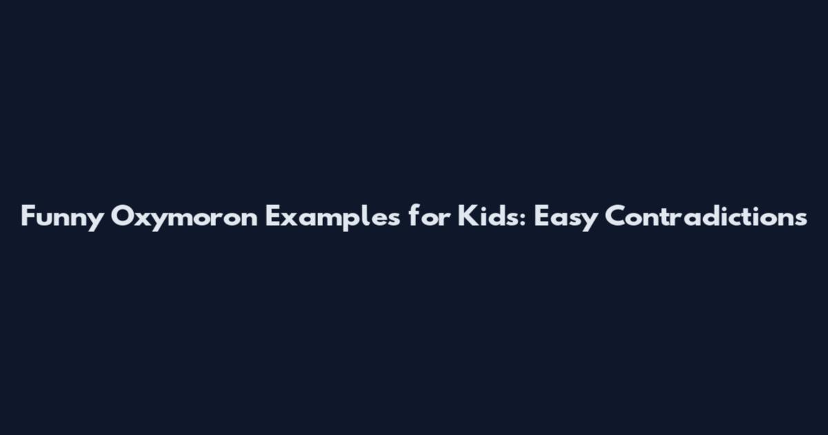Funny Oxymoron Examples for Kids: Easy Contradictions