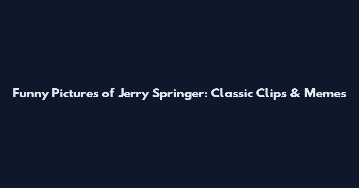 Funny Pictures of Jerry Springer: Classic Clips & Memes