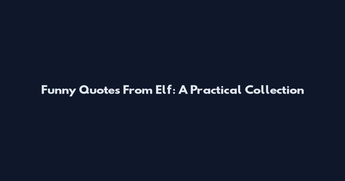 Funny Quotes From Elf: A Practical Collection