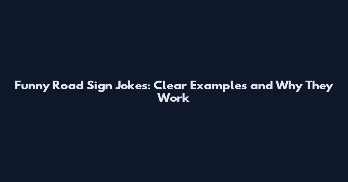 Funny Road Sign Jokes: Clear Examples and Why They Work