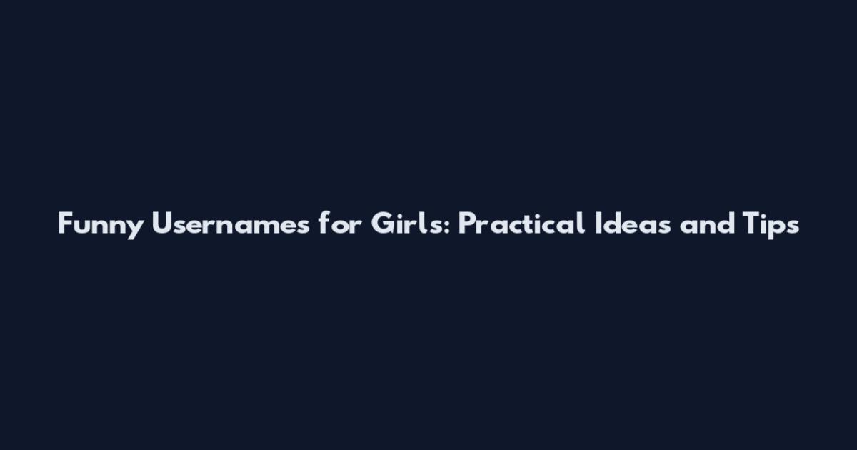 Funny Usernames for Girls: Practical Ideas and Tips