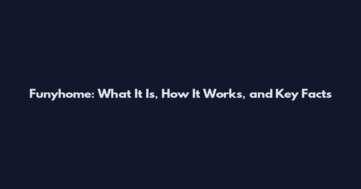 Funyhome: What It Is, How It Works, and Key Facts