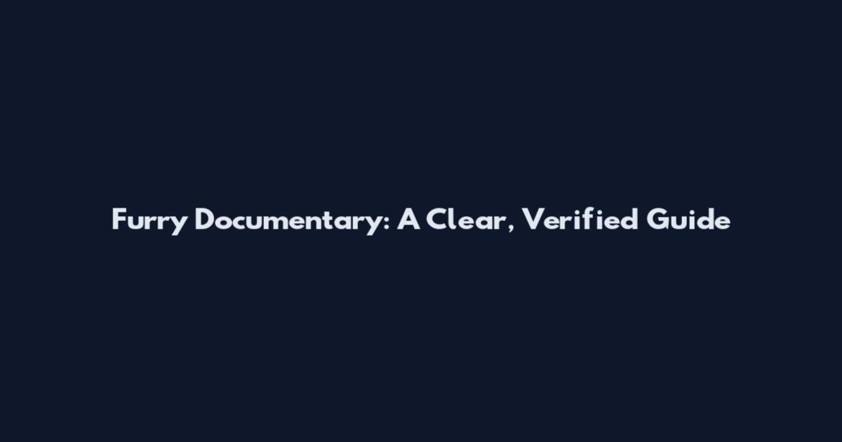 Furry Documentary: A Clear, Verified Guide