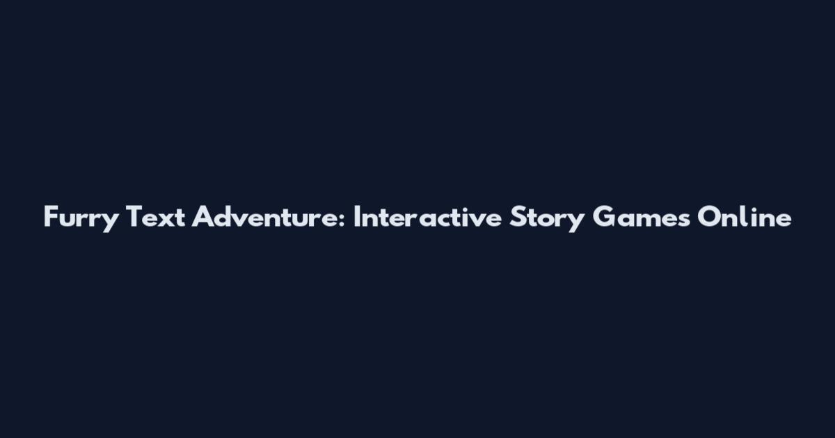 Furry Text Adventure: Interactive Story Games Online