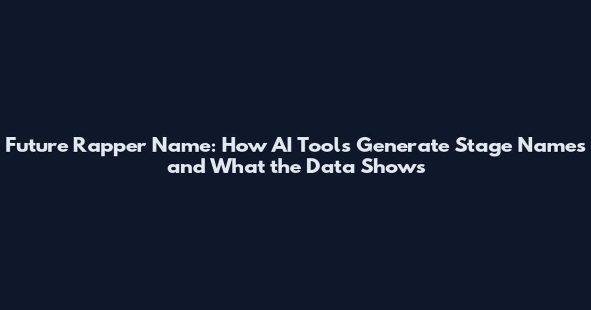Future Rapper Name: How AI Tools Generate Stage Names and What the Data Shows