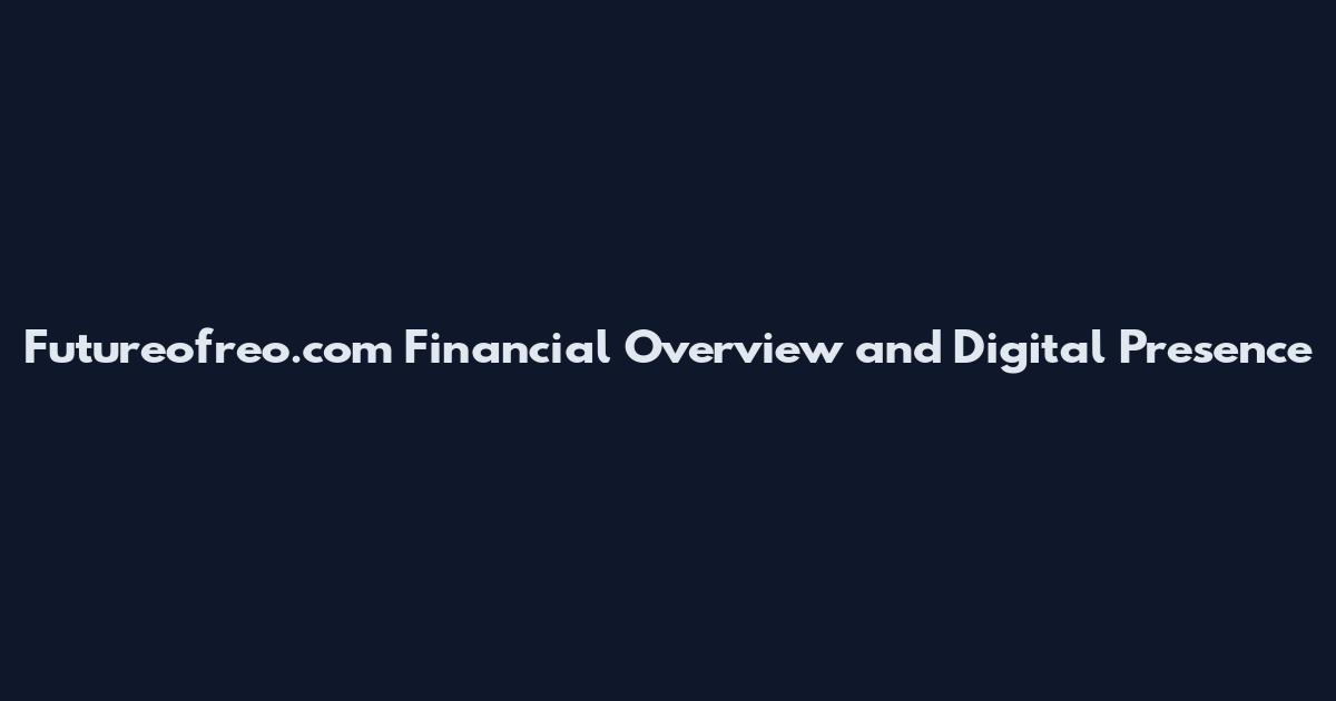 Futureofreo.com Financial Overview and Digital Presence