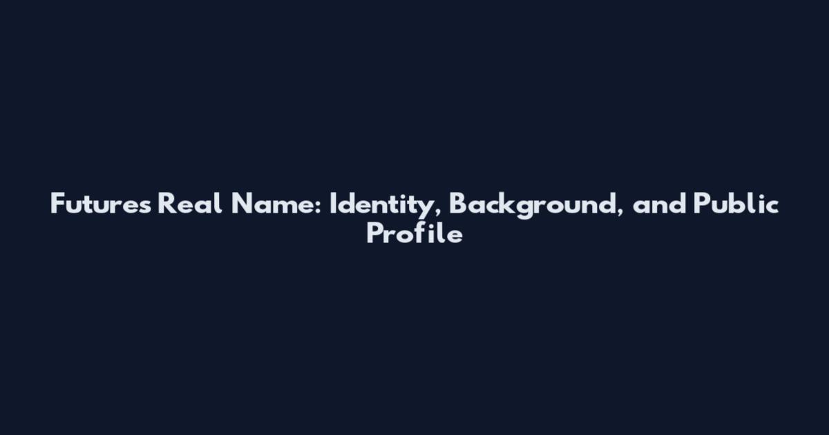 Futures Real Name: Identity, Background, and Public Profile
