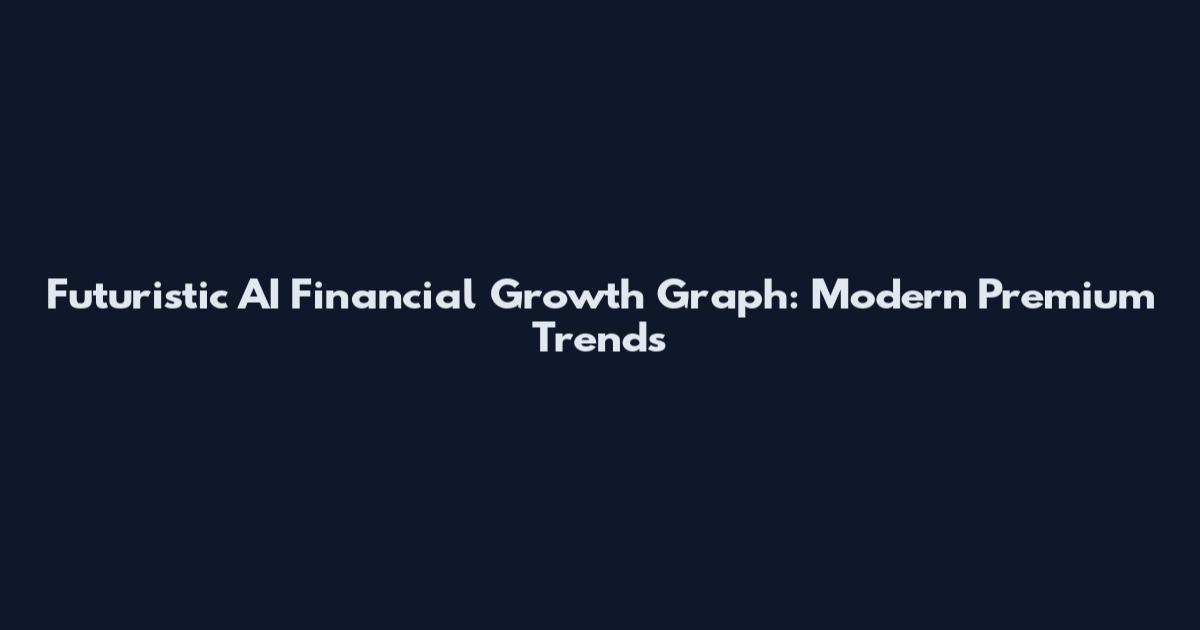 Futuristic AI Financial Growth Graph: Modern Premium Trends