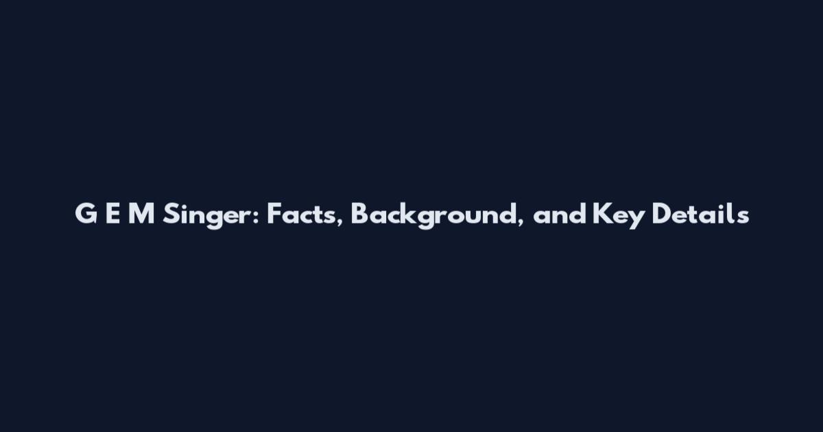 G E M Singer: Facts, Background, and Key Details