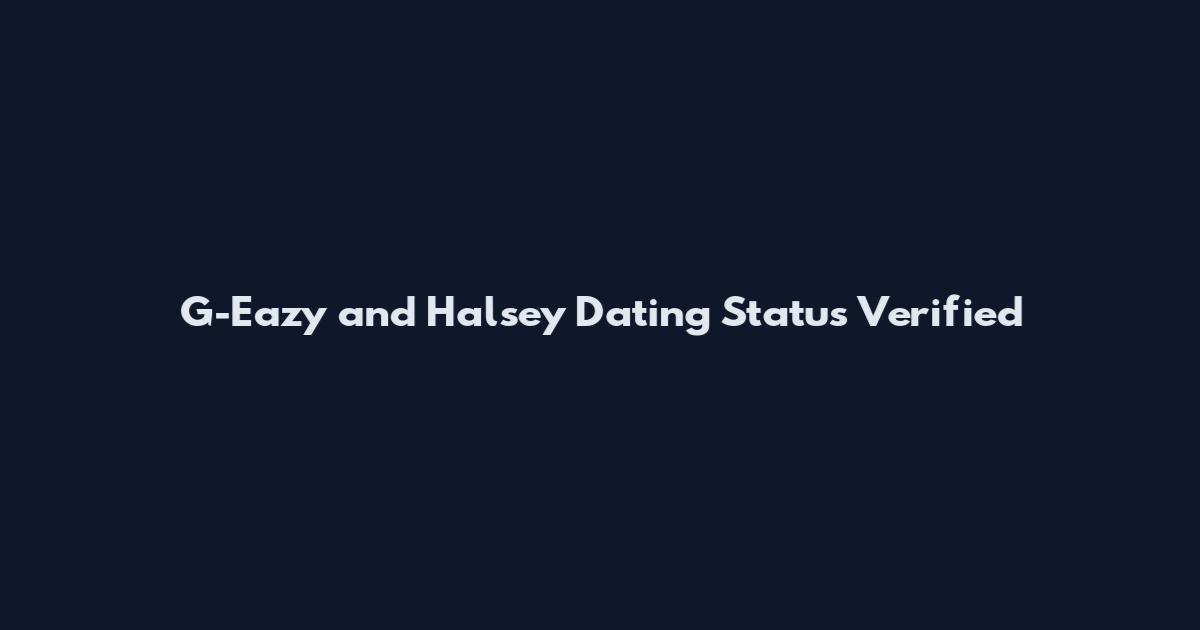G-Eazy and Halsey Dating Status Verified