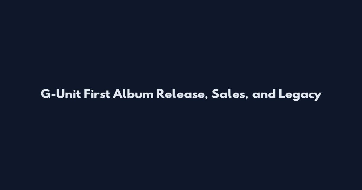 G-Unit First Album Release, Sales, and Legacy