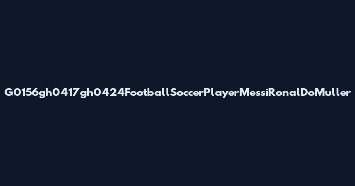 G0156gh0417gh0424FootballSoccerPlayerMessiRonalDoMuller