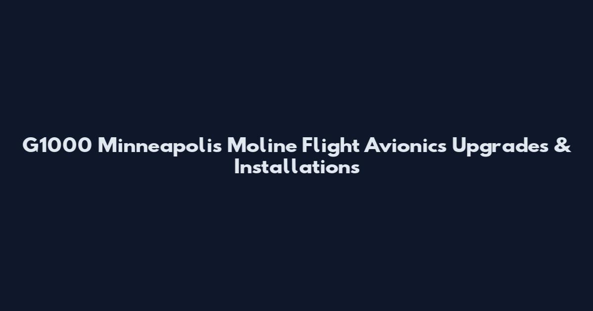 G1000 Minneapolis Moline Flight Avionics Upgrades & Installations