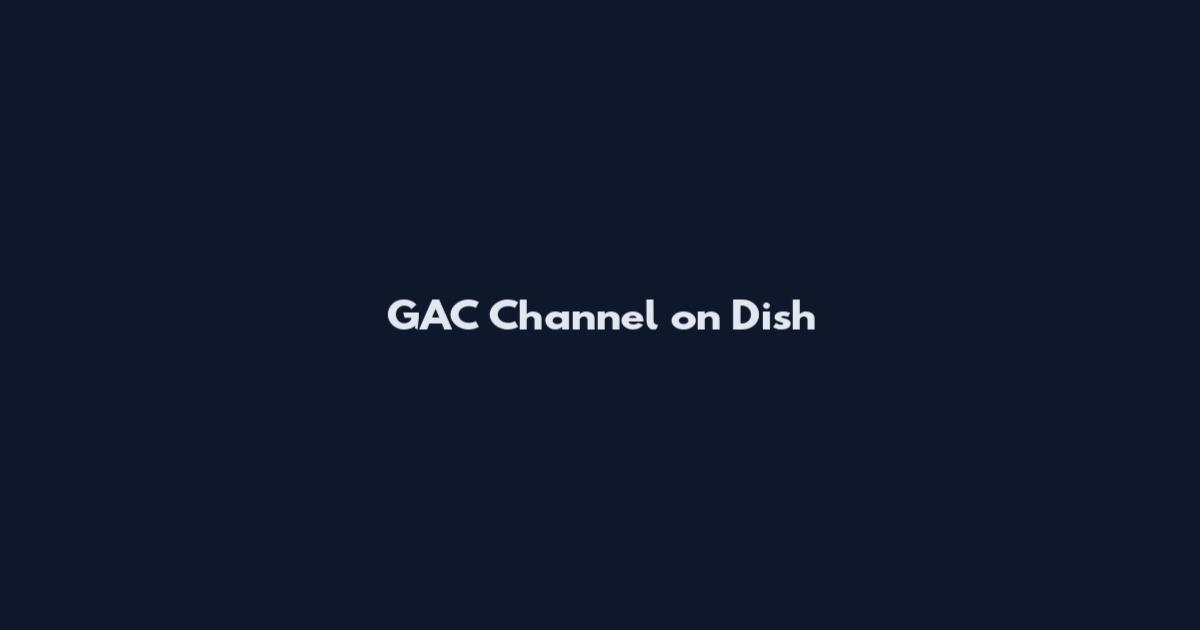 GAC Channel on Dish