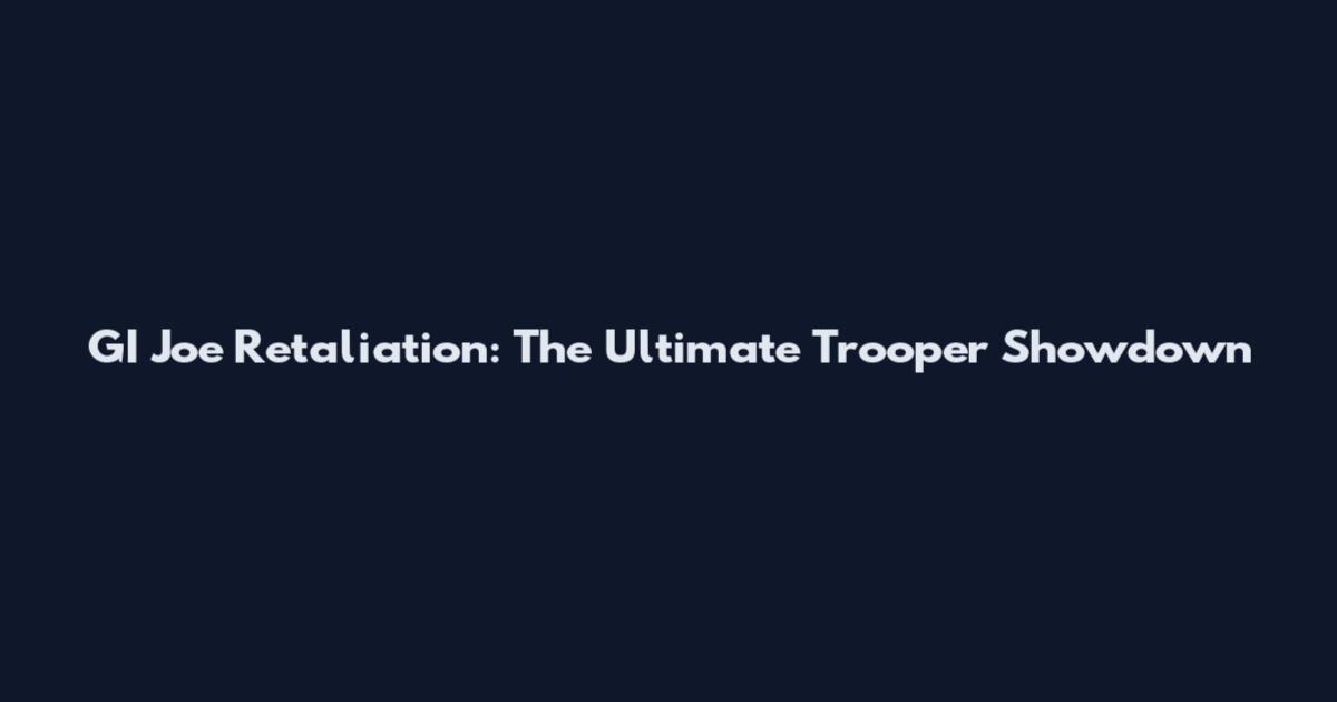 GI Joe Retaliation: The Ultimate Trooper Showdown