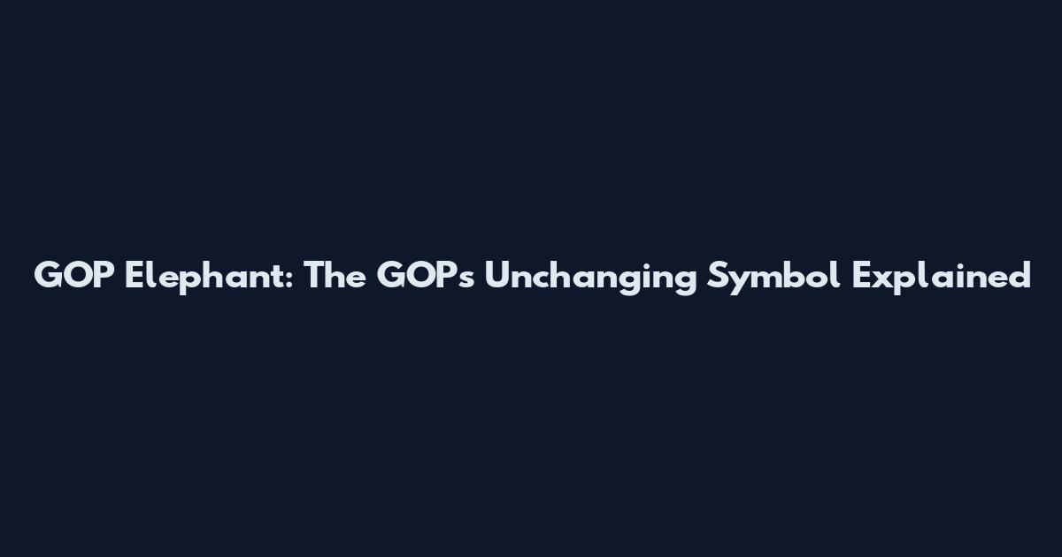 GOP Elephant: The GOP's Unchanging Symbol Explained