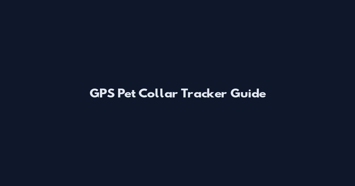 GPS Pet Collar Tracker Guide