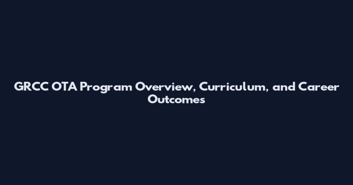 GRCC OTA Program Overview, Curriculum, and Career Outcomes
