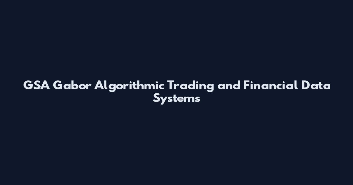 GSA Gabor Algorithmic Trading and Financial Data Systems