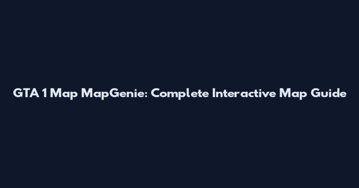 GTA 1 Map MapGenie: Complete Interactive Map Guide