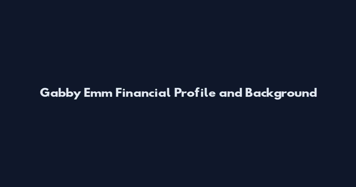 Gabby Emm Financial Profile and Background