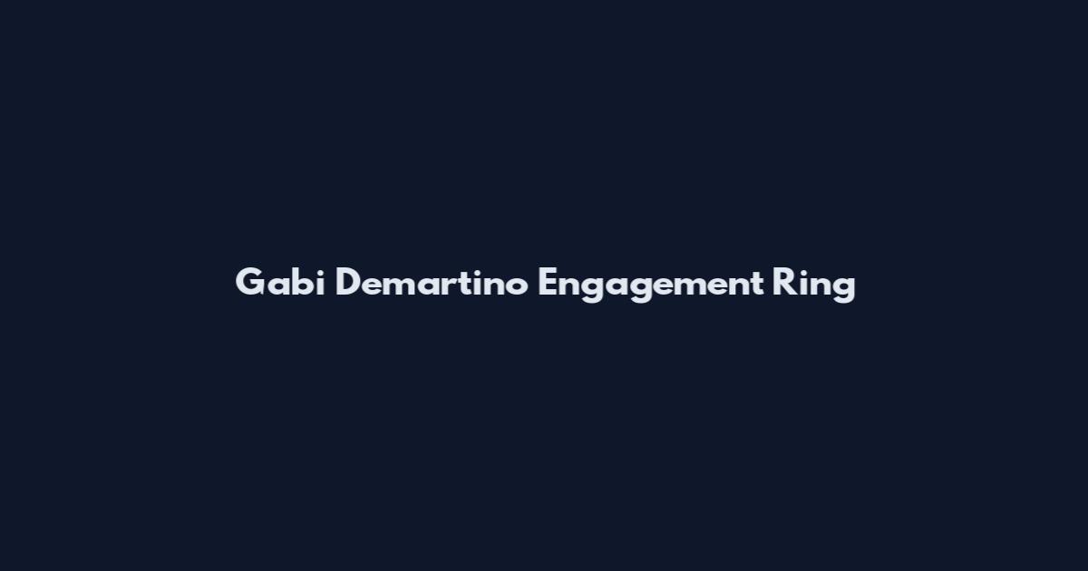 Gabi Demartino Engagement Ring