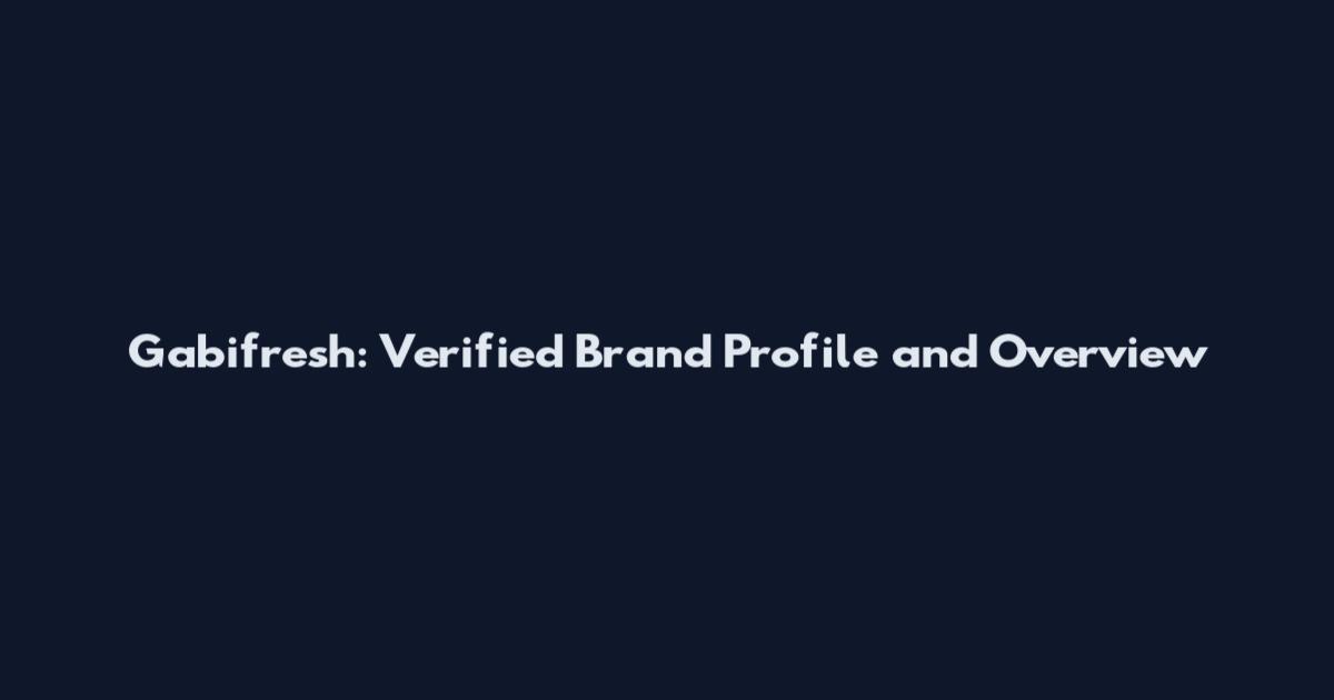 Gabifresh: Verified Brand Profile and Overview