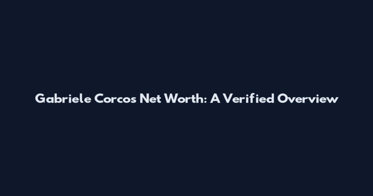 Gabriele Corcos Net Worth: A Verified Overview