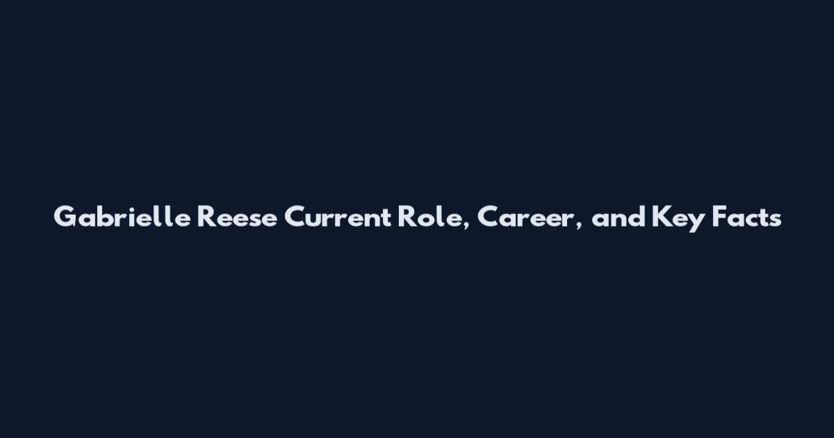 Gabrielle Reese Current Role, Career, and Key Facts