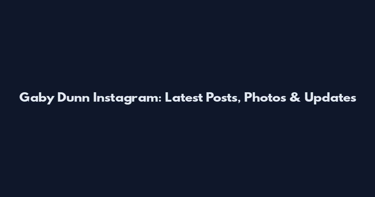 Gaby Dunn Instagram: Latest Posts, Photos & Updates