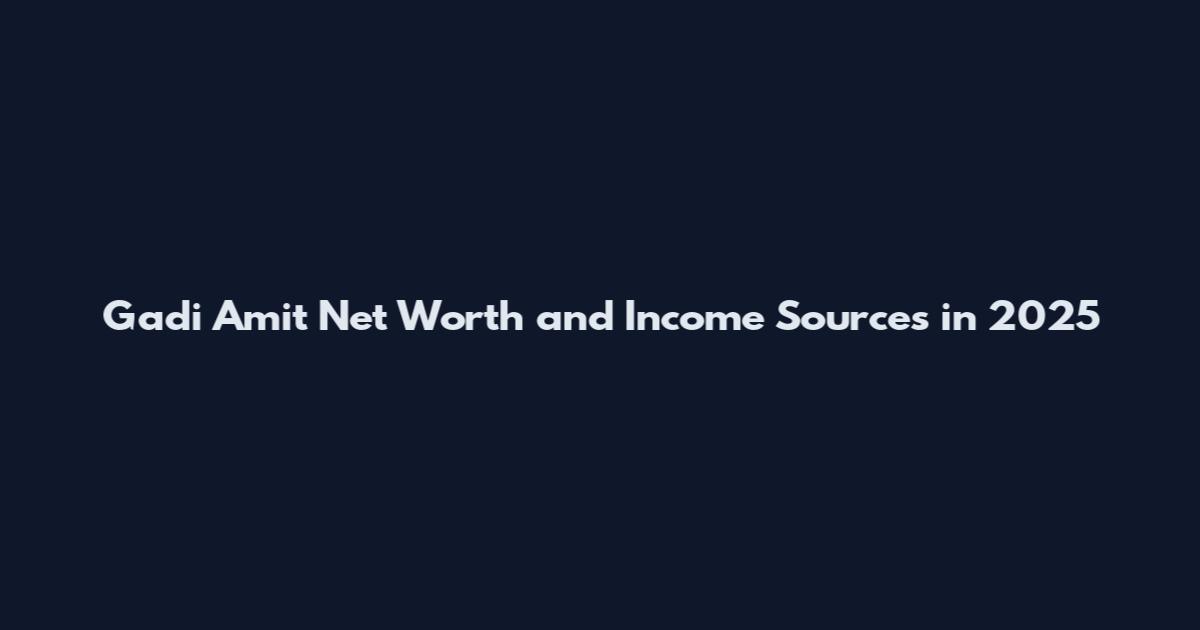 Gadi Amit Net Worth and Income Sources in 2025
