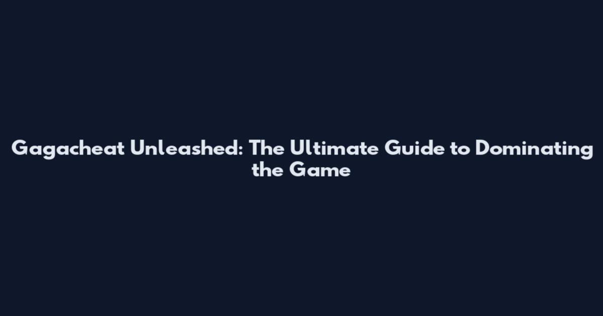 Gagacheat Unleashed: The Ultimate Guide to Dominating the Game