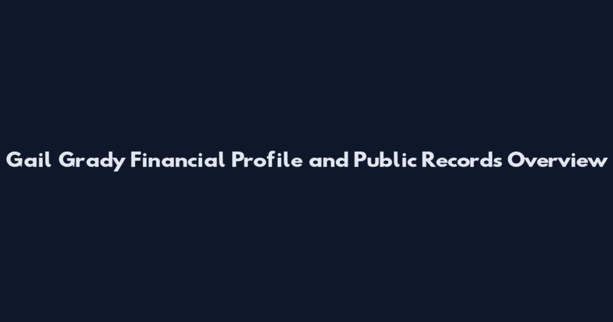 Gail Grady Financial Profile and Public Records Overview