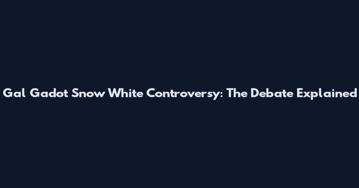 Gal Gadot Snow White Controversy: The Debate Explained