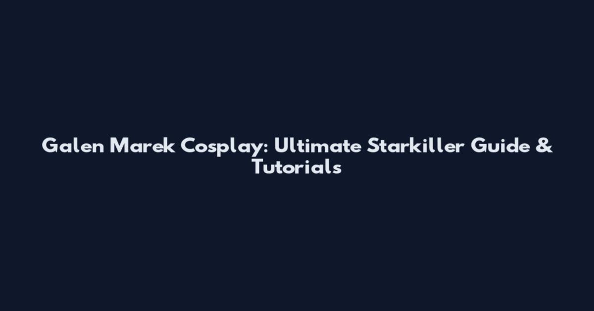 Galen Marek Cosplay: Ultimate Starkiller Guide & Tutorials