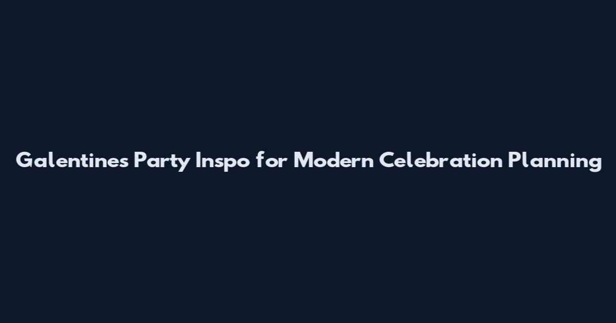 Galentines Party Inspo for Modern Celebration Planning