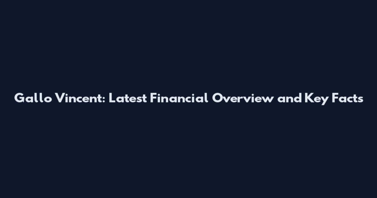 Gallo Vincent: Latest Financial Overview and Key Facts