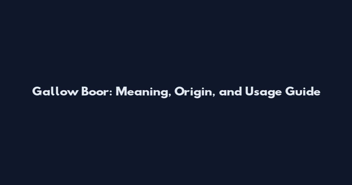 Gallow Boor: Meaning, Origin, and Usage Guide