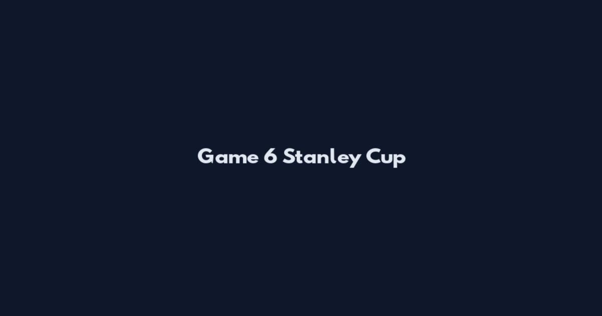 Game 6 Stanley Cup