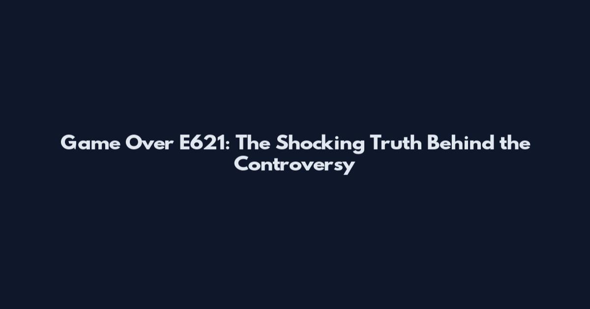 Game Over E621: The Shocking Truth Behind the Controversy