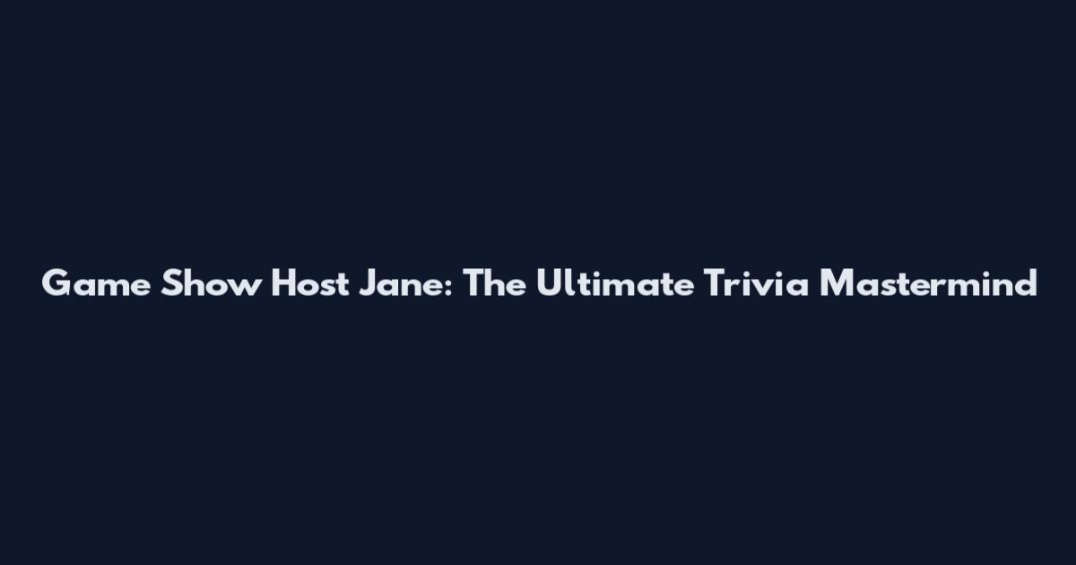 Game Show Host Jane: The Ultimate Trivia Mastermind